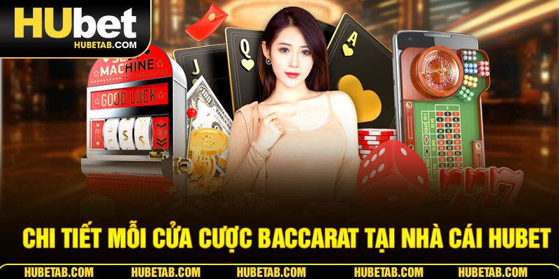 Chi tiết mỗi cửa cược Baccarat tại nhà cái HUBET