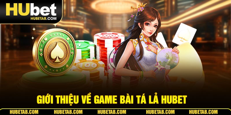 Giới thiệu về game bài tá lả HUBET