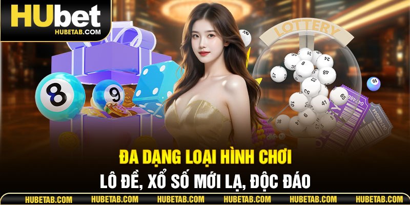 Đa dạng loại hình chơi lô đề, xổ số mới lạ, độc đáo
