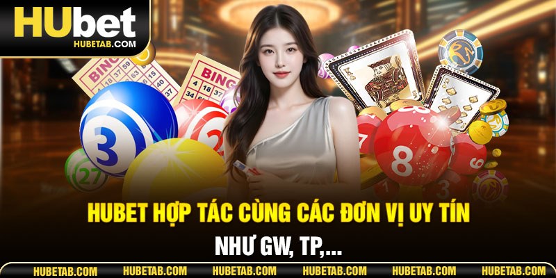 HUBET hợp tác cùng các đơn vị uy tín như GW, TP,...