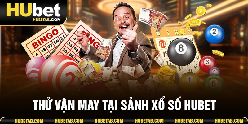 Thử vận may tại sảnh xổ số HUBET